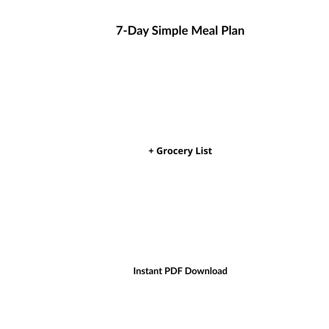 7-Day Simple Meal Plan + Grocery List